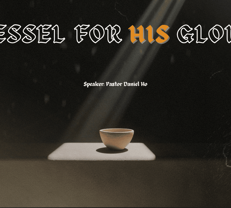 VESSEL FOR HIS GLORY